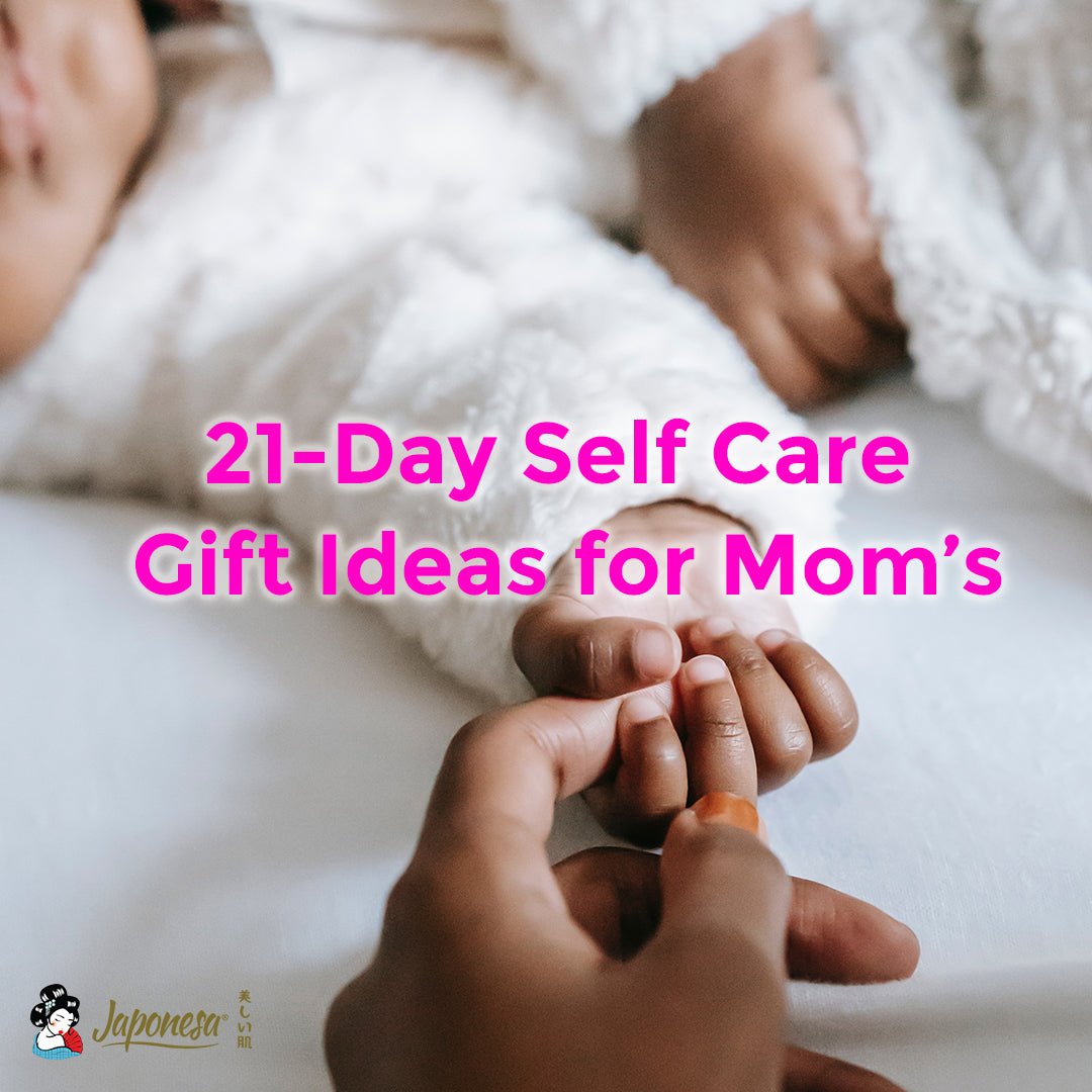 21-Day Self Care Gift Ideas for Mom’s – Japonesa Official